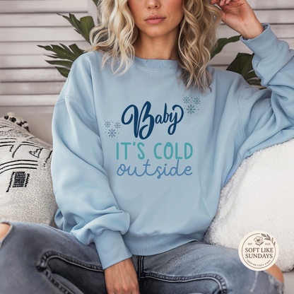 Baby It’s Cold Outside Sweatshirt
