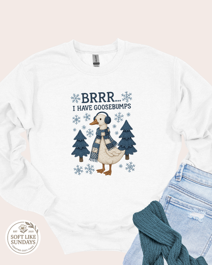 BRRR I Have Goosebumps Sweatshirt