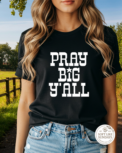 Pray Big Ya'll Tee